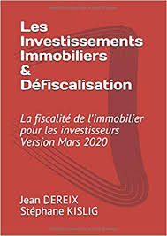 Les Investissement Immobiliers Dfiscalisation La fiscalit de limmobilier pour les investisseurs Version 2019FranaisBroch 6 mars 2019 Independently published